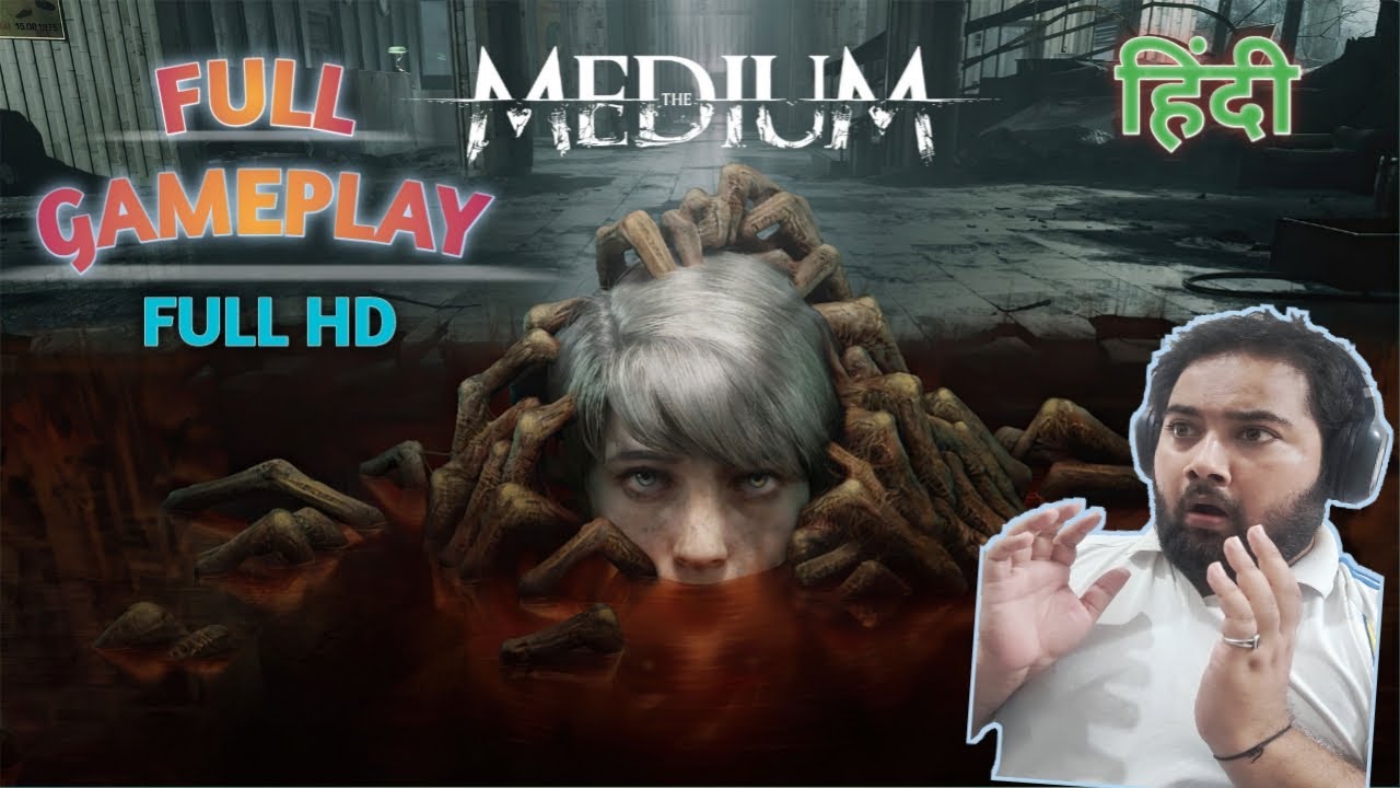 THE MEDIUM - Hindi Full Gameplay Walkthrough ||Full Hd 1080p 60 Fps||