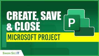 Learn Microsoft Project: Create, Save, Open, And Close A Project