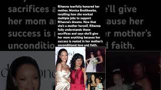 Mother’s love built her greatness #Rihanna #MonicaBraithwaite #FamilyLove #Inspiration