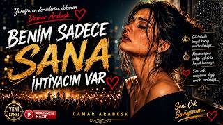 Beni̇m Sadece Sana İhti̇yacim Var ❤️ Ayenez Damar Arabesk Kadın Şarkısı 2026