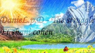 Daniel.p.d - The Struggle Ft. Shani Cohen