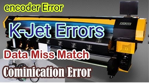 K jet Flex Machine Error || Encoder Error || Communication Error || Data miss match || LvDs Error