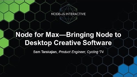 Keynote: Node for Max—Bringing Node to Desktop Creative Software - Sam Tarakajian
