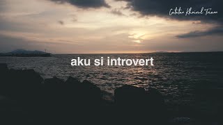 Aku si Introvert : Puisi Khoirul Triann