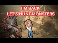 I'M BACK!! | LET'S HUNT SOME MONSTERS