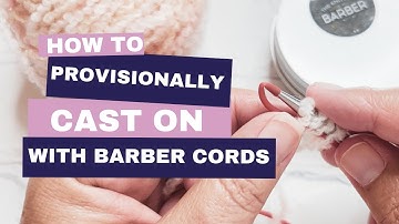 How to Provisionally Cast On Using Barber Cords | Knitting Podcast | Knitting  Techniques