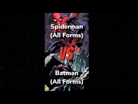 Spiderman (All Forms) vs Batman (All Forms)