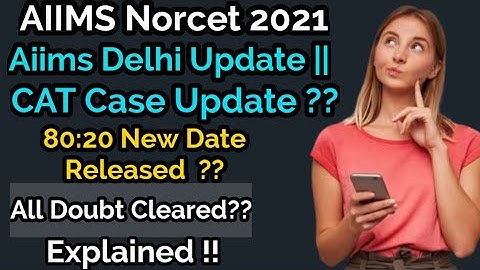 Aiims Norcet 2021|| Aiims Delhi Update ?? CAT Case Update || 80:20 New Update??