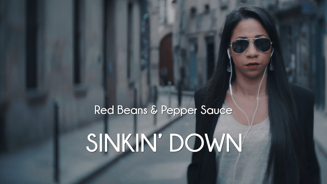 Red Beans & Pepper Sauce - SINKIN' DOWN - Official Video 4K