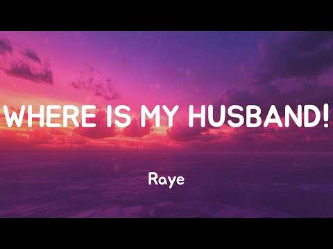 WHERE IS MY HUSBAND! - Raye (Lyrics)