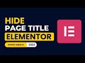 How To Hide Page Title In Wordpress Using Elementor 2024 | Remove Or Hide Page Title In Elementor