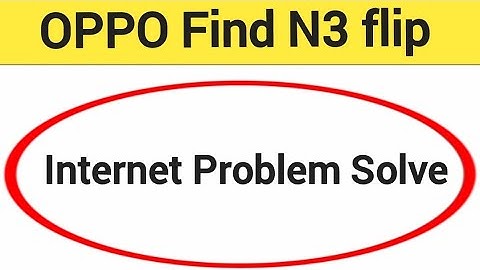 How to fix no network problem, OPPO find N3 flip me internet problem solve kaise karen