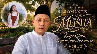 ALBUM ROMANTIS – MEISITA | Lagu Cinta, Rindu, dan Penantian Vol  2