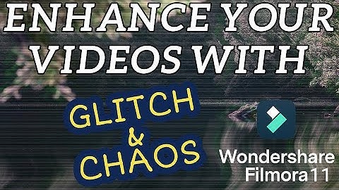 GLITCH & CHAOS | ALL NEW 2022 Wondershare Filmora 11
