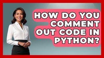 How Do You Comment Out Code In Python? - Python Code School