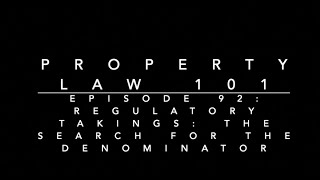 Regulatory Takings - The Denominator Search in Palazzolo, Tahoe-Sierra, & Murr: Property Law 101 #92
