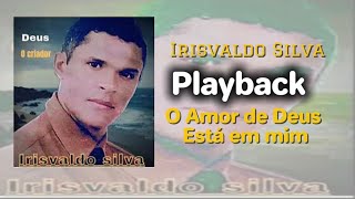 Irisvado Silva(playback-O Amor de Deus está em Mim)com letra.@Irisvaldosilvaoficial 