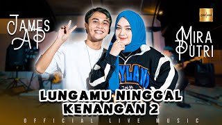 Mira Putri ft James AP - Lungamu Ninggal Kenangan 2 ( Live Music)