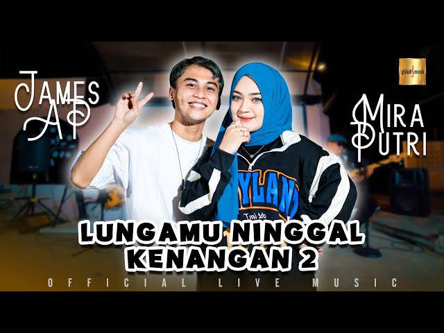 Mira Putri ft James AP - Lungamu Ninggal Kenangan 2 (Official Live Music) class=