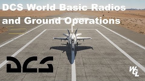 DCS World Basic Radios and Ground Operations