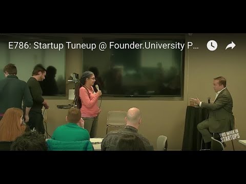 E786: Startup Tuneup @ Founder.University PT2: 8 Founders Pitch For Jason Candid Feedback
