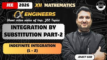 Indefinite Integration | Fundamental Integrals & Substitution Part 2 | Lecture 2 | Class 12 Maths