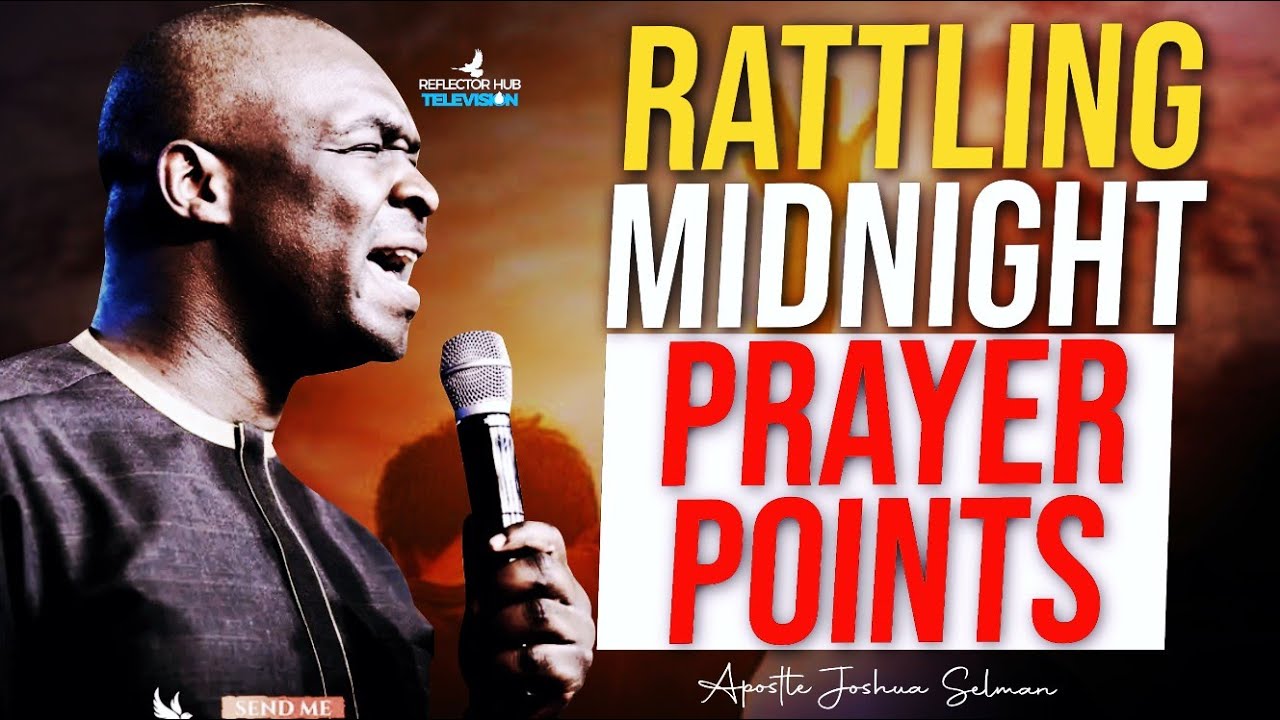 RATTLE THIS POWERFUL PRAYER POINTS WITH APOSTLE JOSHUA SELMAN TO GOD FOR ANSWERS