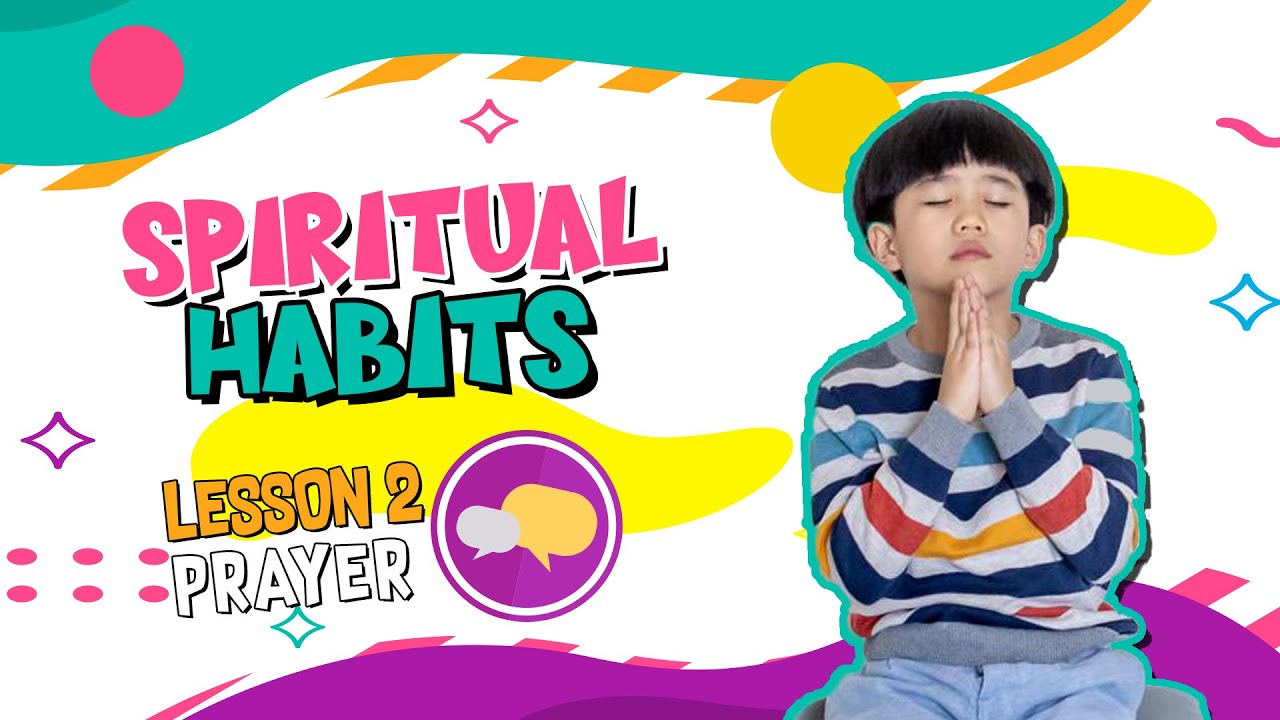 Spiritual Habits Lesson 2: Prayer - YouTube