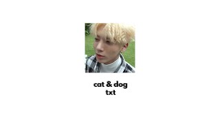 Download Lagu cat & dog - txt (sped up)
