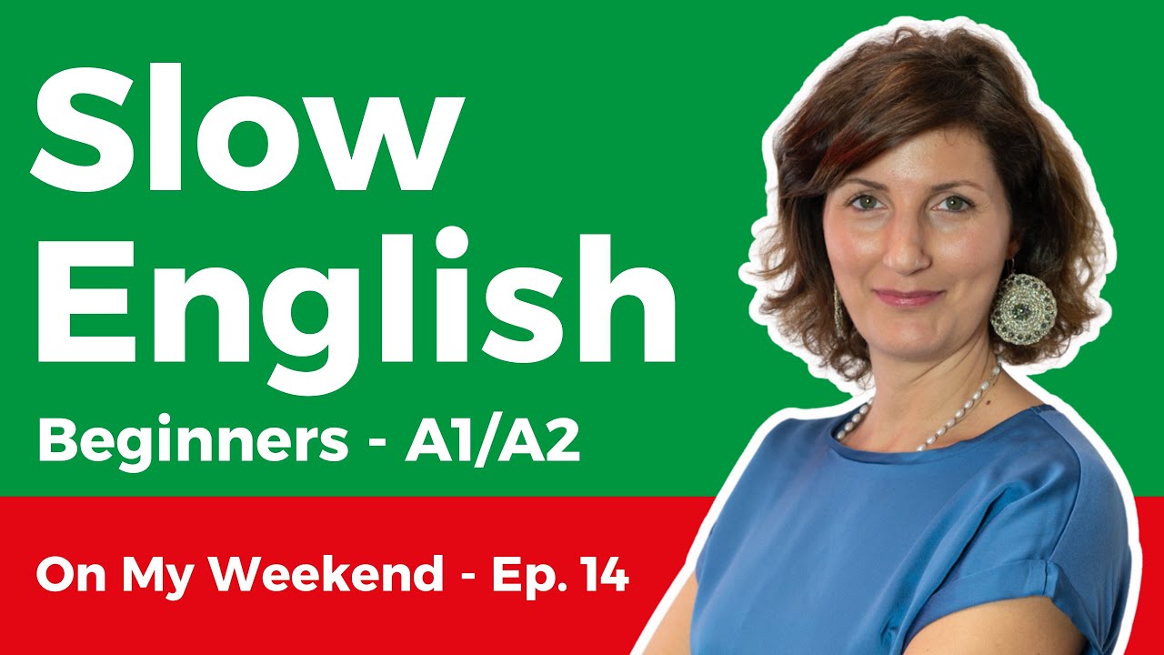 Slow English Listening For Beginners A1 A2 On My Weekend 14 20 Slow english listening for beginners a1 a2 on my weekend 14 20