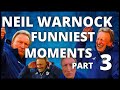 NEIL WARNOCK FUNNIEST MOMENTS PART 3