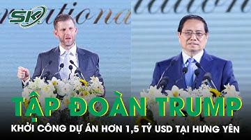 Thủ tướng dự lễ khởi công dự án Trump International hơn 1,5 tỷ USD tại Hưng Yên | SKĐS