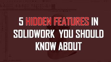 ❗5 SolidWorks Hidden Features Every User Needs to Know