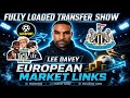 👀Lee Davey🔵⚪🔴💰FULLY LOADED TRANSFER SHOW 💰EUROPEAN MARKET LINKS