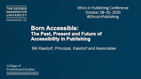 Born Accessible: GW Ethics in Publishing Conference 2020