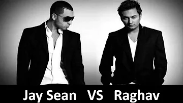 JAY SEAN VS RAGHAV / JAY SEAN SONGS / RAGHAV SONGS