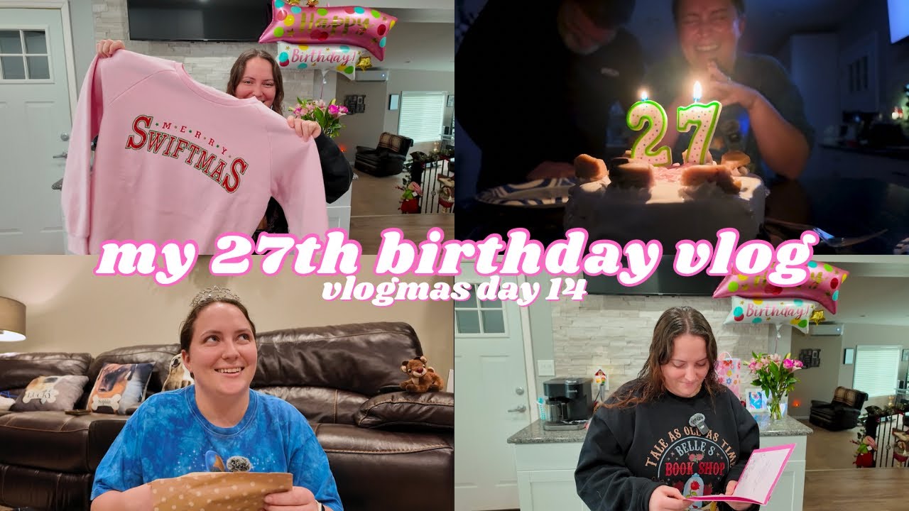 My 27th Birthday Vlog! vlogmas day 14