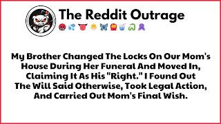 My Brother Changed The Locks On Our Mom’s House During Her Funeral And… Reddit Family Stories