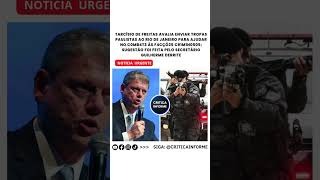 Tarcísio de Freitas avalia enviar tropas paulistas ao Rio de Janeiro para ajudar no C0MB4T3