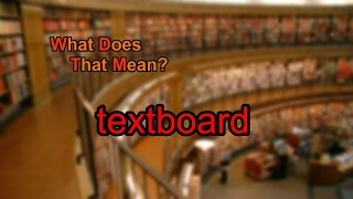 What Does Textboard Mean?