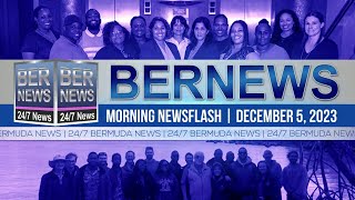 Bermuda Newsflash For Tuesday, December 5, 2023