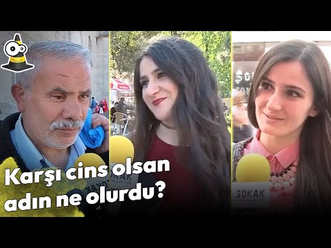 Karşı Cins Olsan Adın Ne Olurdu? - Sokak Röportajları