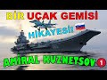 Amiral Kuznetsov-1 | Bir Uçak Gemisi Hikayesi (Rus Donanması-2)