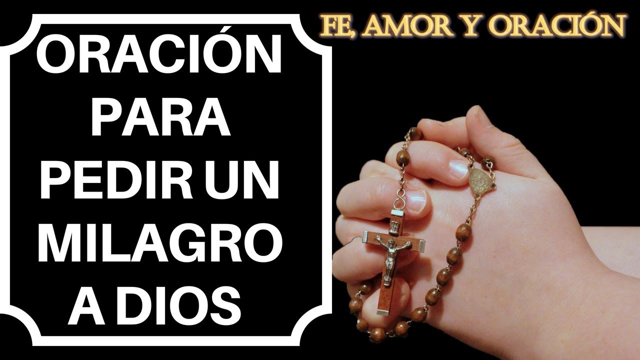 ORACIÓN PARA PEDIR UN MILAGRO A DIOS - YouTube