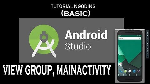 TUTORIAL ANDROID MENGENAL LAYOUT DI VIEW GROUP DAN CARA MENGGUNAKAN DUA ACTIVITY  DALAM SATU PROJECT