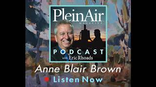 PleinAir Podcast Episode 115: Anne Blair Brown on Painting Composition and More