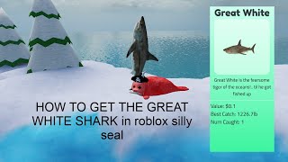 How To Get The Great White Shark In Roblox Silly Seal