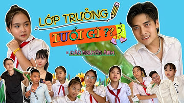 LỚP TRƯỞNG TUỔI GÌ ? - ĐÀO NGUYỄN ÁNH | COMEDY MUSIC VIDEO 
