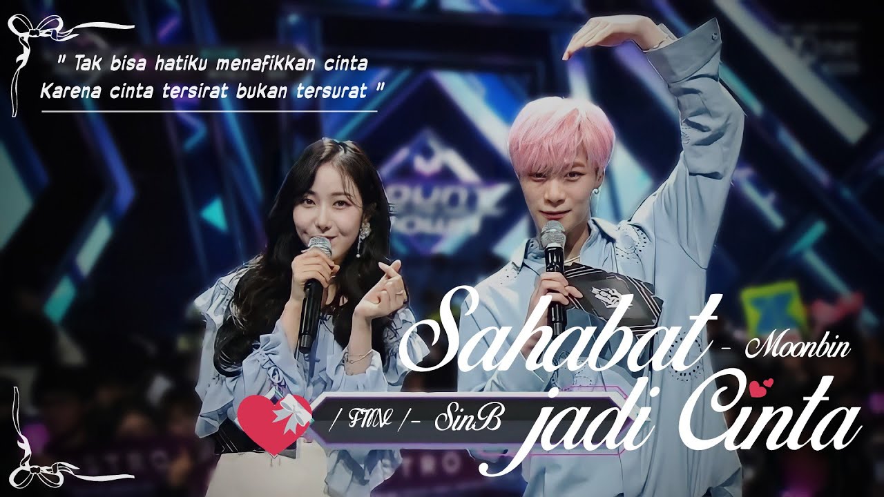 [FMV] Sahabat Jadi Cinta - SinB & Moonbin | Gfriend - Astro