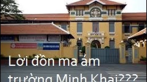 Chuyện Ma Có Thật ở Trường Nguyễn Thị Minh Khai - Chuyện Ma Thứ #3